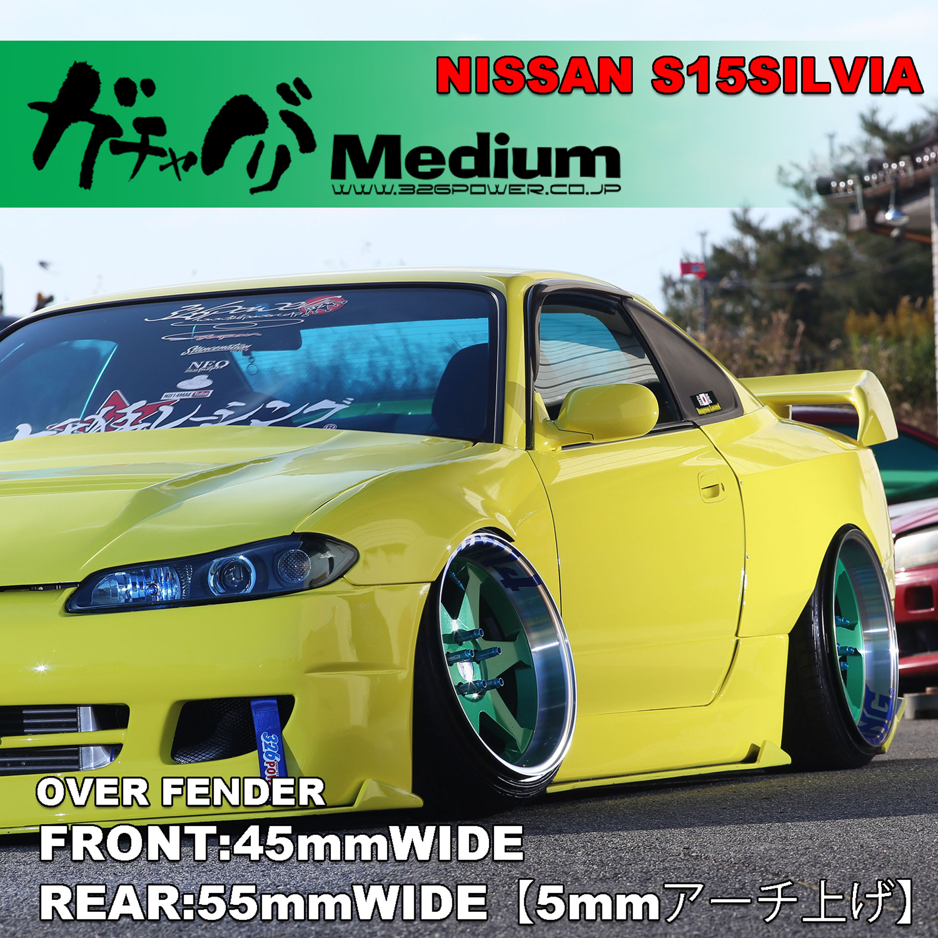 326 Power - Gachyabari Medium1 Over Fenders - S15 Silvia